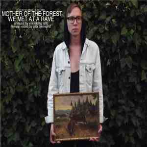 Mother Of The Forest - We Met At A Rave download flac mp3