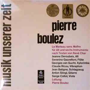 Pierre Boulez - Le Marteau Sans Maître Per Contralto E Sei Strumenti Su Testi Di René Char download flac mp3