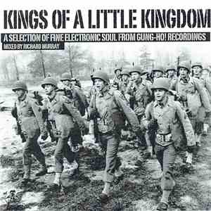 Richard Murray - Kings Of A Little Kingdom (A Selection Of Fine Electronic Soul From Gung-Ho! Recordings) download flac mp3