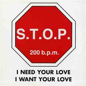 S.T.O.P.  - I Need Your Love I Want Your Love download flac mp3