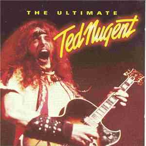 Ted Nugent - The Ultimate Ted Nugent download flac mp3