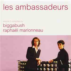 Biggabush & Raphaël Marionneau - Les Ambassadeurs Volume 2 download flac mp3