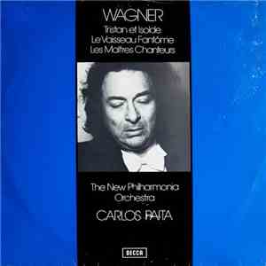 Carlos Païta, The New Philharmonia Orchestra London - Wagner - Tristan Et Isolde / Le Vaisseau Fantôme / Les Maîtres Chanteurs download flac mp3