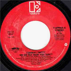 Conway Twitty - We Did But Now You Don't download flac mp3