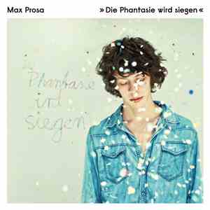 Max Prosa - Die Phantasie Wird Siegen download flac mp3