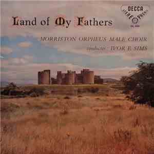 Morriston Orpheus Male Choir / Ivor E. Sims - Land Of My Fathers download flac mp3