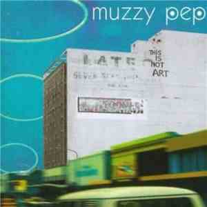 Muzzy Pep - This Is Not Art download flac mp3