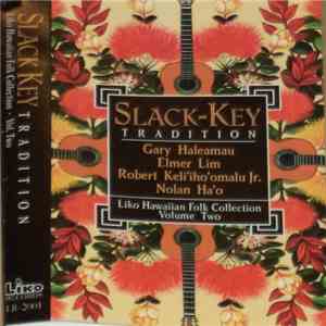 Robert Keli‘iho‘omalu, Jr., Gary Haleamau, Elmer Lim, Nolan Ha‘o - Slack Key Tradition Liko Hawaiian Folk Collection Volume Two download flac mp3