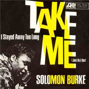 Solomon Burke - I Stayed Away Too Long / Take Me (Just As I Am) download flac mp3