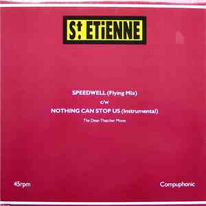 St. Etienne - Speedwell (Flying Mix) c/w Nothing Can Stop Us (Instrumental) - The Dean Thatcher Mixes download flac mp3