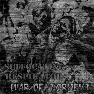 Suffocating Respirator - War Of Torment download flac mp3