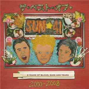 Sum 41 - 8 Years Of Blood, Sake And Tears: The Best Of Sum 41 2000-2008 download flac mp3