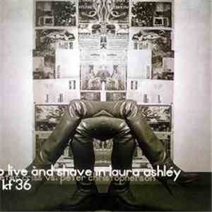 To Live And Shave In Laura Ashléy / KF36 - Peter Criss vs. Peter Christopherson download flac mp3