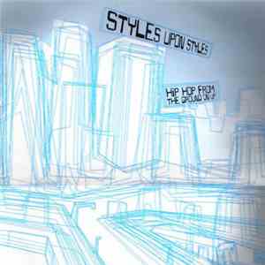 Various - Styles Upon Styles: Hip Hop From The Ground On Up download flac mp3