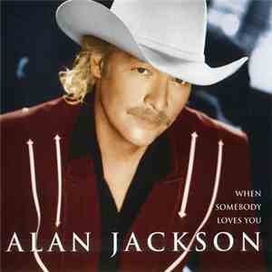 Alan Jackson  - When Somebody Loves You download flac mp3