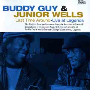 Buddy Guy & Junior Wells - Last Time Around - Live At Legends download flac mp3