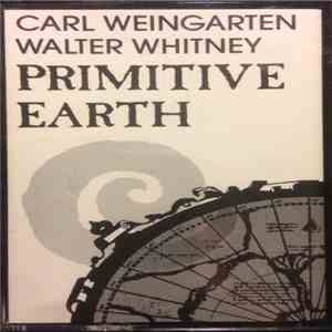 Carl Weingarten & Walter Whitney - Primitive Earth download flac mp3