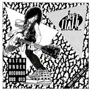 Jeff Dahl - Heart Full Of Snot E.P. download flac mp3