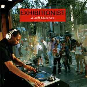Jeff Mills - Exhibitionist - A Jeff Mills Mix download flac mp3