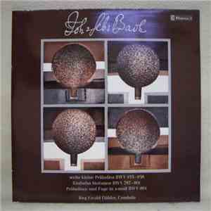 Joh. Seb. Bach - Jörg Ewald Dähler - Sechs Kleine Präludien BWV 933-938 / Fünfzehn Sinfonien BWV 787-801 / Präludium Und Fuge In A-moll BWV 894 download flac mp3
