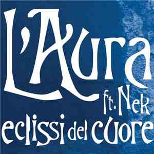 L'Aura Ft. Nek - Eclissi Del Cuore download flac mp3