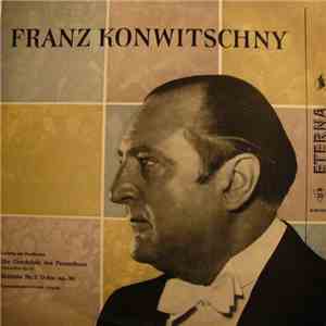 Ludwig Van Beethoven - Franz Konwitschny - Gewandhausorchester Leipzig - Die Geschöpfe Des Prometheus Ouvertüre Op. 43 / Sinfonie Nr. 2 D-dur Op. 36 download flac mp3