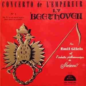L.V Beethoven - Emil Gilels, L'Orchestre Philharmonique de Moscou - Concerto De L'Empereur N° 5 Op 73 En Mi Bémol Majeur Pour Piano Et Orchestre download flac mp3