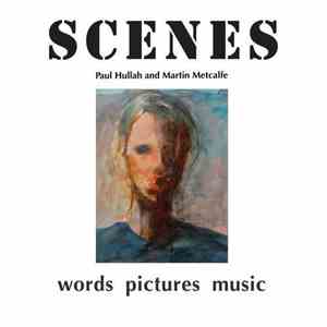 Paul Hullah and Martin Metcalfe - Scenes: Words Pictures Music download flac mp3