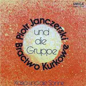 Piotr Janczerski Und Die Gruppe Bractwo Kurkowe - Kasia Und Die Sonne / Vor Langen Jahren download flac mp3