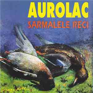 Sarmalele Reci - Aurolac download flac mp3