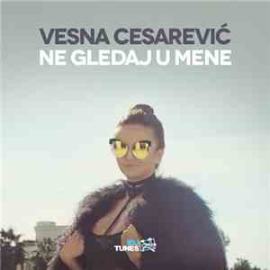 Vesna Cesarević - Ne Gledaj U Mene download flac mp3