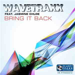 Wavetraxx Feat. Jasmine Chloe - Bring It Back download flac mp3