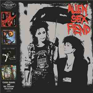 Alien Sex Fiend - Classic Albums And BBC Sessions Collection download flac mp3