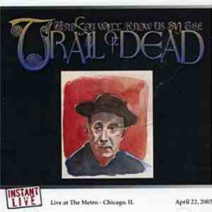 ...And You Will Know Us By The Trail Of Dead - Chicago, IL 04.22.2005 download flac mp3
