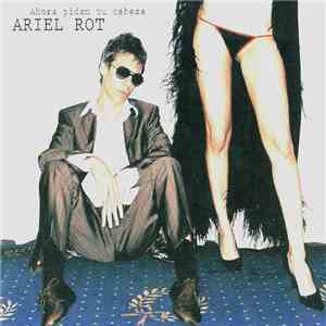 Ariel Rot - Ahora Piden Tu Cabeza download flac mp3