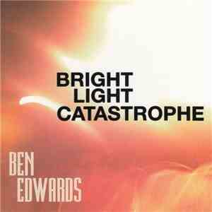 Ben Edwards  - Bright Light Catastrophe download flac mp3