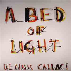 Dennis Callaci - A Bed Of Light download flac mp3