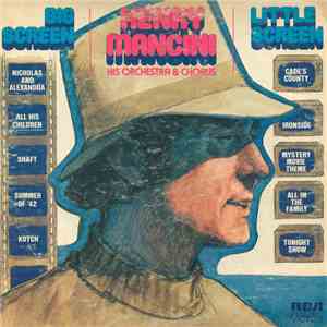 Henry Mancini, His Orchestra And Chorus - Big Screen - Little Screen download flac mp3