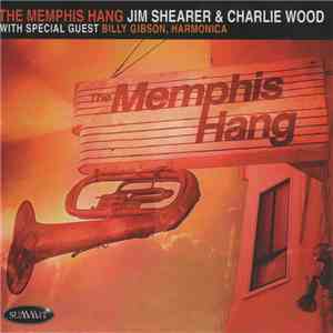 Jim Shearer  & Charlie Wood With Special Guest Billy Gibson - The Memphis Hang download flac mp3