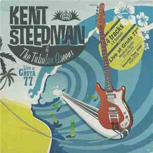 Kent Steedman And The Tubular Greens - Live At Gruta 77 download flac mp3