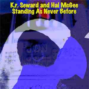 K.r. Seward and Hal McGee - Standing As Never Before download flac mp3