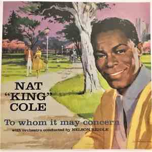 Nat King Cole, Nelson Riddle, Gordon Jenkins, The First Church Of Deliverance Choir - To Whom It May Concern download flac mp3