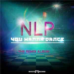 NLP  - You Wanna Dance (Remix Album) download flac mp3