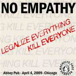 No Empathy - Legalize Everything, Kill Everyone - Abbey Pub, April 4, 2009 download flac mp3