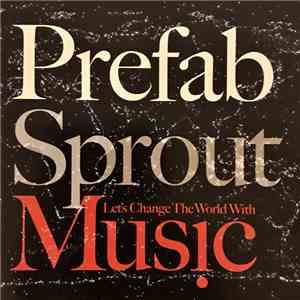 Prefab Sprout - Let's Change The World With Music download flac mp3