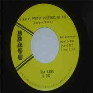 Ray King  - I Paint Pretty Pictures Of You / I Can't Imagine What Went Wrong download flac mp3