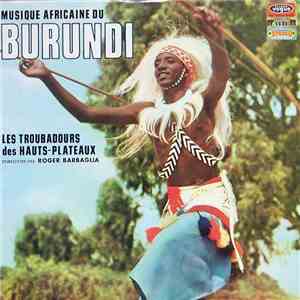 Roger Barbaglia - Musique Africaine Du Burundi: Les Troubadours Des Hauts-Plateaux download flac mp3