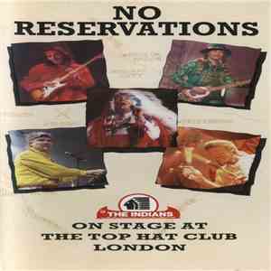 The Indians  - No Reservations - On Stage At The Top Hat Club London download flac mp3
