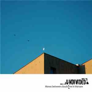 Undivided  - Moves Between Clouds | Live In Warsaw download flac mp3