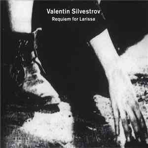 Valentin Silvestrov - Requiem For Larissa download flac mp3